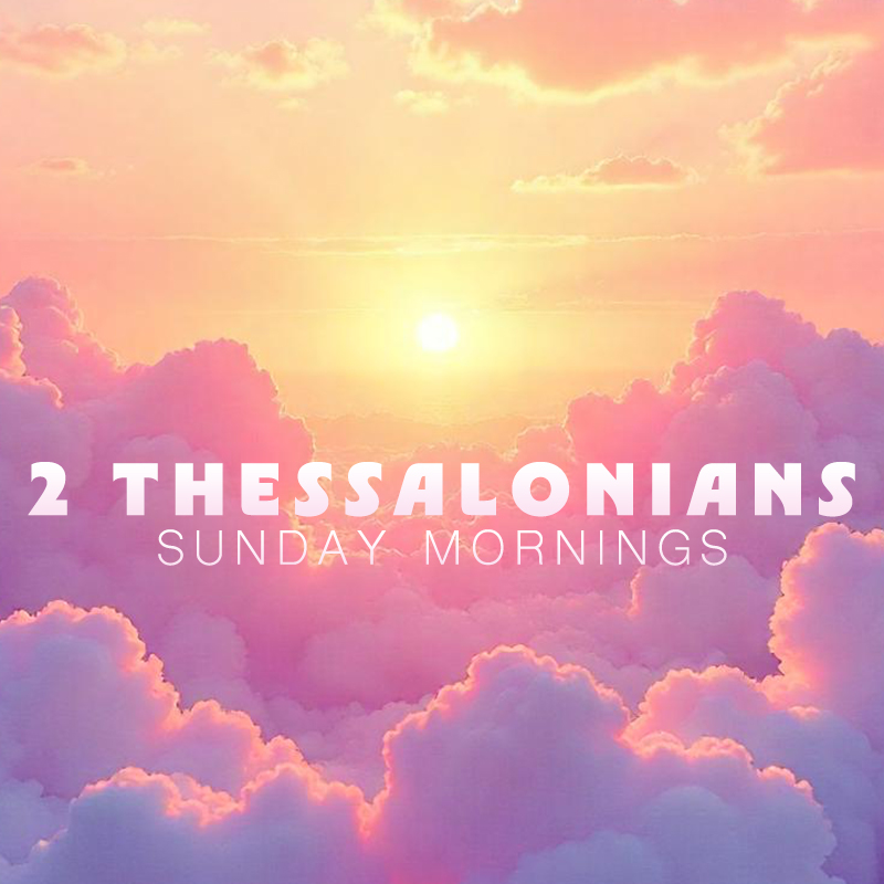 2 Thessalonians Sunday Mornings